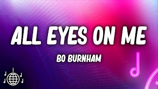 Bo Burnham  All Eyes On Me Lyrics [upl. by Imar]