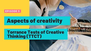 Aspects of Creativity Torrance Tests of Creative Thinking TTCT [upl. by Aniger]