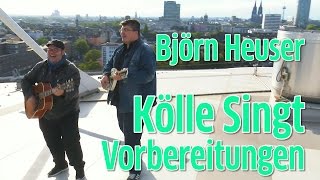 Kölle singt Björn Heuser vor seinem großen Auftritt [upl. by Phenice]