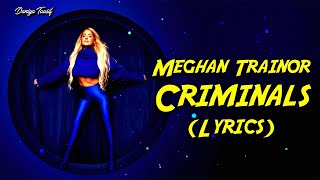 Meghan Trainor  Criminals Lyrics [upl. by Idette]