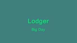 Lodger  Big Day [upl. by Burny]