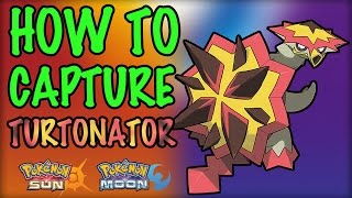 How to Capture Turtonator  Pokemon Sun and Moon [upl. by Dinnage]