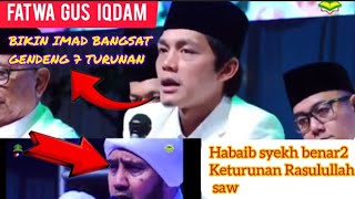 MODAR IMAD BANGSAT BENER2 BAJINGAN TENGIK FATWA GUS IQDAM HABAIB ADALAH KETURUNAN RASULULLAH SAW [upl. by Israel]