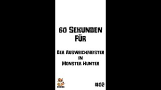 60 Sekunden für Der Ausweichmeister aus Monster Hunter Shorts [upl. by Attiuqihc]