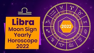 Libra Moon Sign Yearly Horoscope 2022  Libra 2022 Astrology  Libra Horoscope Predictions 2022 [upl. by Derfiniw]