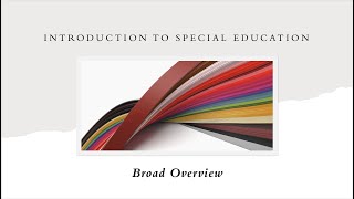 Broad Overview of Special Education [upl. by Cosenza]