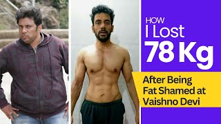 Fat to Fit I How I Lost 78 Kg After Being Fat Shamed at Vaishno Devi I Siddesh Vojhala [upl. by Scrivenor789]