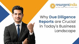 Why Due Diligence Reports Are Crucial in Todays Business Landscape  resurgentindia [upl. by Annavaj]