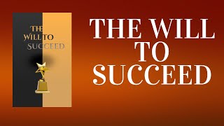 quotThe Will to Succeed Turn Willpower Into Winning Power  Full Audiobookquot [upl. by Viridis860]