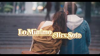 Alex Soto  Lo Mínimo Video Oficial [upl. by Lucila718]