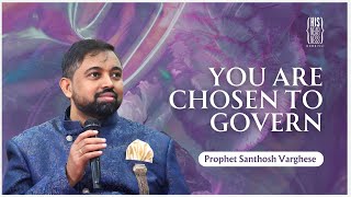 You Are Chosen To Govern  Prophet Santhosh varghese [upl. by Harbard147]