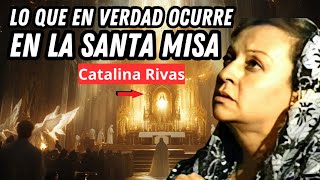 ¡El Gran Milagro Lo que en VERDAD ocurre en la Santa MisaMística Catalina Rivas 🔥✝️🙏 [upl. by Nitsur]