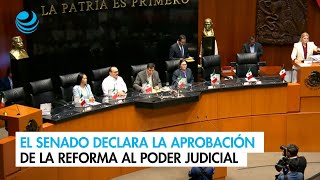 El Senado declara la aprobación de la reforma al Poder Judicial [upl. by Aztin]