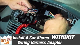 How To Install A Radio Without A Wiring Harness Adapter [upl. by Elbag675]