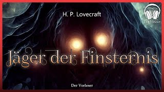 Jäger der Finsternis H P Lovecraft  Komplettes Horror Hörbuch [upl. by Aciamaj798]