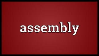 Assembly Meaning [upl. by Warwick]