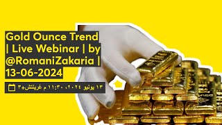 Gold Ounce Trend  Live Webinar  by RomaniZakaria  13062024 [upl. by Gnot]