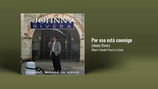 Johnny Rivera  Por Eso Está Conmigo Audio Oficial [upl. by Onivag]