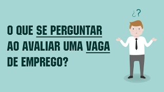 O que SE PERGUNTAR ao avaliar uma VAGA de emprego [upl. by Alsi121]