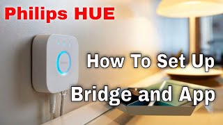 HOW TO Set Up the Philips HUE Bridge and Configure the Philips HUE App [upl. by Descombes800]