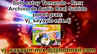 solo estoy tomando Rmx feat vj sayayin mix dj0998141517 [upl. by Ainesell]