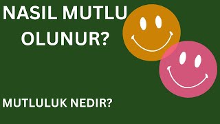 MUTLULUK NEDIR Nasil mutlu olunur [upl. by Eirhtug]