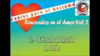 Acércate al Corazón de Jesús  Renovados Vol 2 [upl. by Christensen]