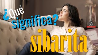 ¿Qué Significa Sibarita [upl. by Dode216]