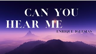 Can You Hear Me  Enrique Iglesias  video letra [upl. by Amitarp]