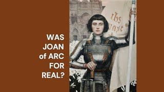 Yes Joan of Arc was for real  Heres how we know  Part 1 [upl. by Grew]