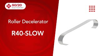 8020 Roller Decelerator R40SLOW [upl. by Aisenat]