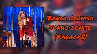 Sonho bonito  Karaokê  Banda Calypso [upl. by Onairelav431]