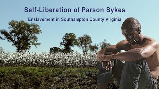 The SelfLiberation of Parson Sykes Enslavement in Southampton County Virginia [upl. by Rosenstein113]