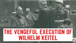 The VENGEFUL Execution Of Wilhelm Keitel  Chief Of The Wehrmacht [upl. by Maryn]