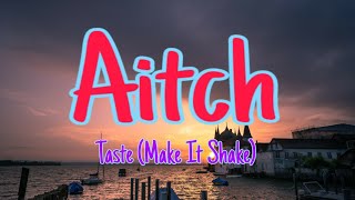 Aitch – Taste Make It Shake Lyrics [upl. by Quintin812]