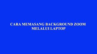 CARA MEMASANG BACKGROUND SAAT ZOOM MELALUI LAPTOP [upl. by Lanette122]