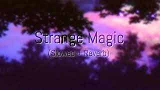 Strange Magic Slowed  Reverb [upl. by Herwick]