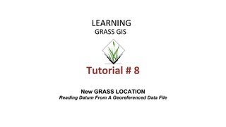 GRASS GIS Tutorial 8  Starting a New GRASS GIS Project Reading Datum From A Georeferenced Data File [upl. by Sisto]