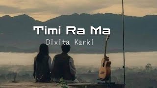 Dixita Karki  Yo Palma Timi Ra Ma lyrics [upl. by Higgins]