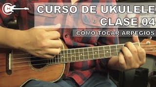 Como tocar Arpegios en el Ukulele  Fácil Curso Completo CLASE 04 [upl. by Sonnie454]