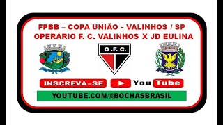 OPERÁRIO F C VALINHOS X JD EULINA  CAMPINAS  FPBB COPA UNIÃO EM VALINHOS  SP  FOI UM JOGÃO [upl. by Ellatnahc]