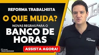 Reforma Trabalhista  O que muda com a Reforma Trabalhista  Banco de Horas [upl. by Anissa]