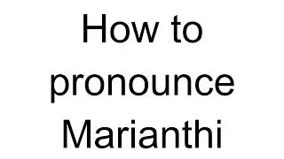 How to Pronounce Marianthi Greek [upl. by Nuli]