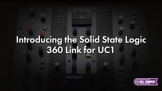 Introducing the Solid State Logic 360 Link for UC1 [upl. by Laurentium341]