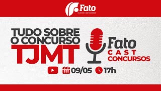 Tudo Sobre o Concurso TJMT 2024  Fato Cast Concurso 01 [upl. by Aimahs]