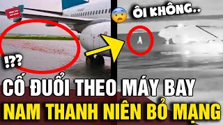 Cố tình vượt qua LỐI THOÁT HIỂM để chạy ra MÁY BAY nam thanh niên 30 tuổi BỎ MẠNG  Động Tiin [upl. by Haggerty]