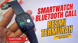 HAYLOU WATCH 2 PRO NEW VERSION BLUETOOTH CALL TERMURAH BISA WA CALL [upl. by Fe]