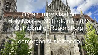 Orgelimprovisation  Hochamt  Holy Mass  30 7 2023  Regensburger Dom [upl. by Gervais]