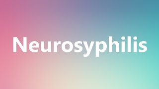 Neurosyphilis  Medical Definition and Pronunciation [upl. by Esinrahc245]