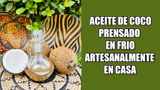 ACEITE DE COCO 🥥 🌴PRENSADO EN FRÍO ARTESANALMENTE EN CASA 🏠 [upl. by Tran]